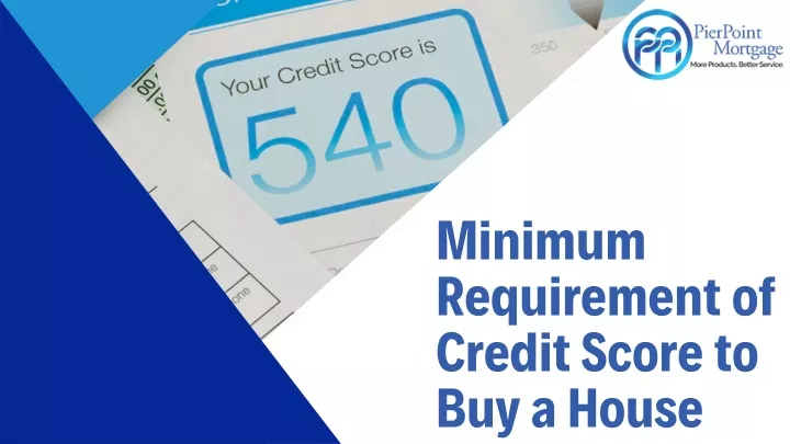 minimum requirement of credit score to buy a house