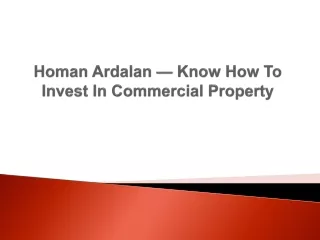homan ardalan know how to invest in commercial property