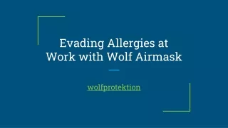evading allergies at work with wolf airmask