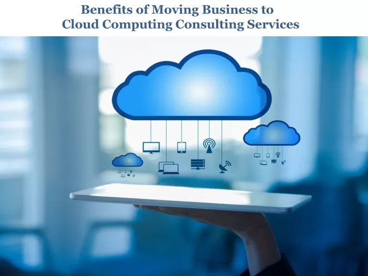 benefits of moving business to cloud computing