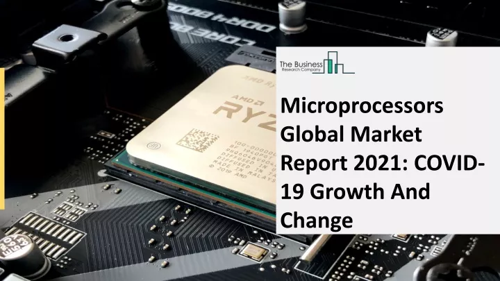 microprocessors global market report 2021 covid