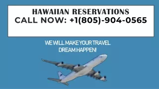 Hawaiian Reservation  Call Now  1(805)-904-0565