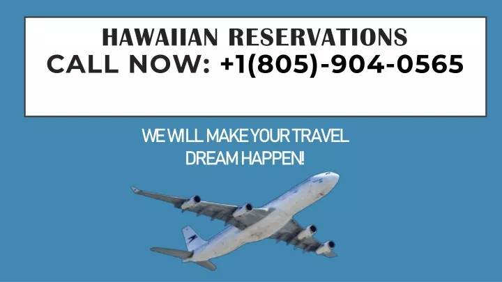 hawaiian reservations call now 1 805 904 0565