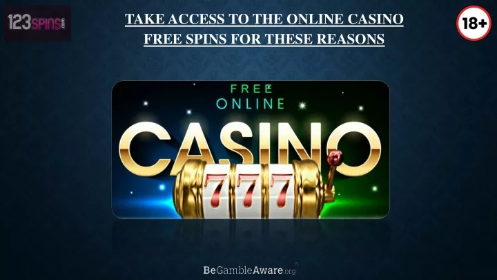 take access to the online casino free spins for these reasons