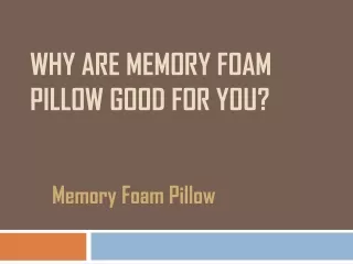 why are memory foam pillow good for you