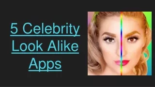 5 Celebrity Look Alike Apps you should try