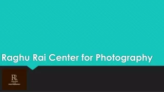Best Photography Institute- Raghu Rai Center for Photography