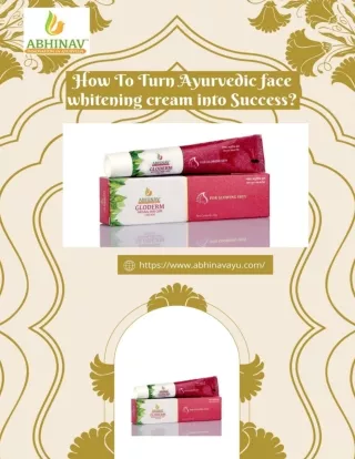 How To Turn AYURVEDIC FACE WHITENING CREAM Into Success-abhinavayu.com_