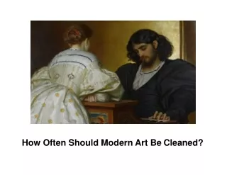 How Often Should Modern Art Be Cleaned