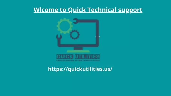 wlcome to quick technical support