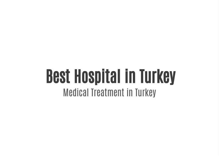 best hospital in turkey medical treatment