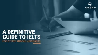 A Definitive Guide To IELTS For Study Abroad Aspirants