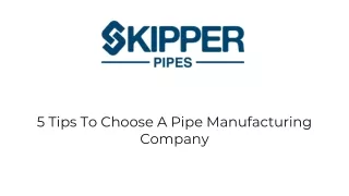 5 Tips To Choose A Pipe Manufacturing Company