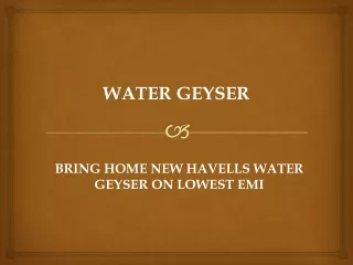 Bring Home New Havells Water Geyser on Lowest EMI