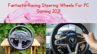 Fantastic Racing Steering Wheels For PC Gaming 2021