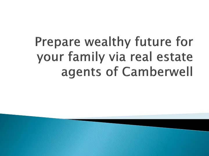 prepare wealthy future for your family via real estate agents of camberwell