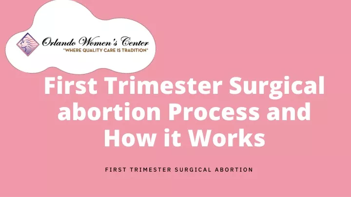 first trimester surgical abortion process