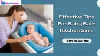 Simple & Effective Baby Bath Kitchen Sink Tips For Your Toddlers!