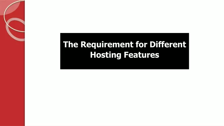 the requirement for different hosting features