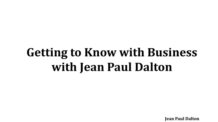 getting to know with business with jean paul