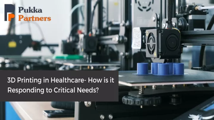 3d printing in healthcare how is it responding