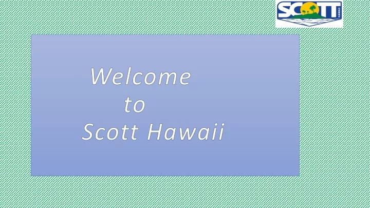 welcome to scott hawaii