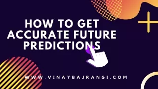 how to get accurate future predictions