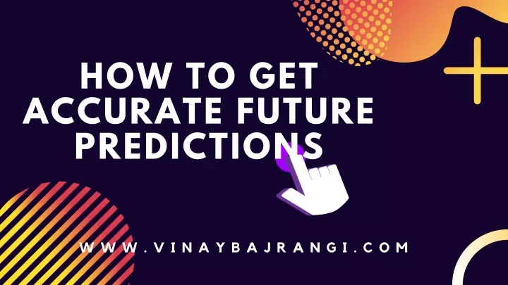 how to get accurate future predictions