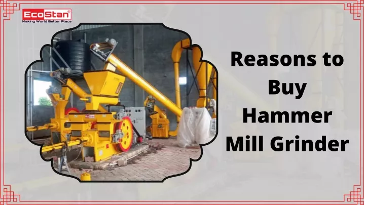 reasons to buy hammer mill grinder