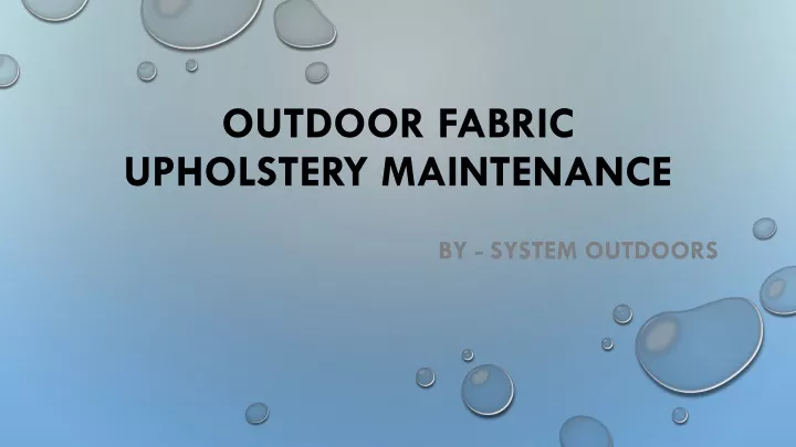 outdoor fabric upholstery maintenance
