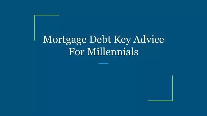 mortgage debt key advice for millennials