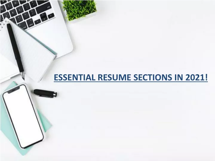 essential resume sections in 2021