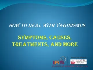 How to Deal with Vaginismus - Symptoms, and Treatment