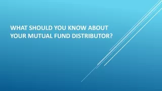 what should you know about your mutual fund distributor
