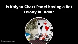 Is Kalyan Chart Panel having a Bet Felony in India