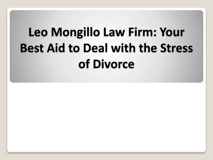 leo mongillo law firm your best aid to deal with the stress of divorce