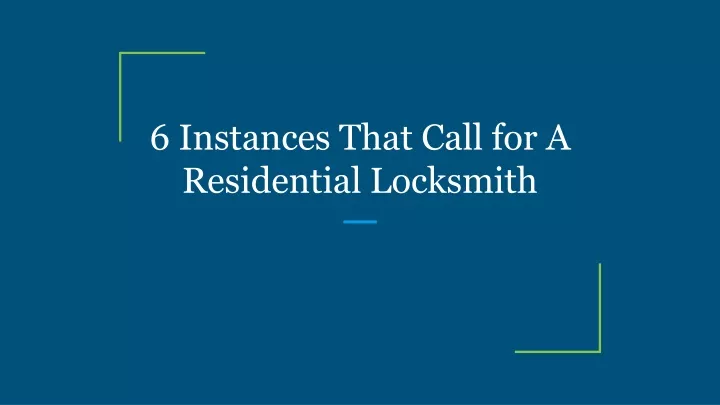 6 instances that call for a residential locksmith