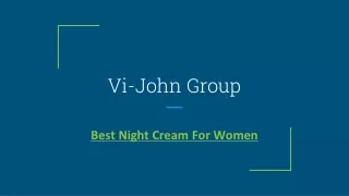 Why Is Moisturizing With the Best Night Cream for Women an Absolute Essential?