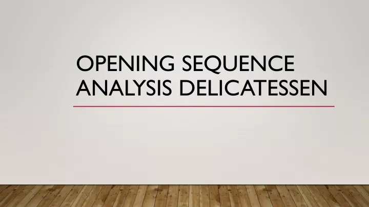 opening sequence analysis delicatessen