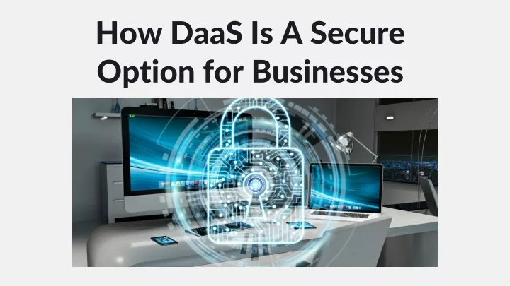 how daas is a secure option for businesses