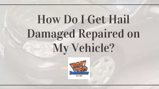 How Do I Get Hail Damaged Repaired on My Vehicle?