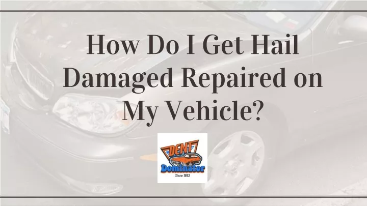 how do i get hail damaged repaired on my vehicle