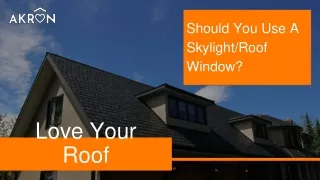 should you use a skylight roof window