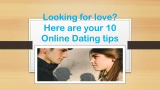 Looking for love? Here are your 10 Online Dating tips.g for love