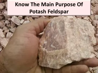 know the main purpose of potash feldspar