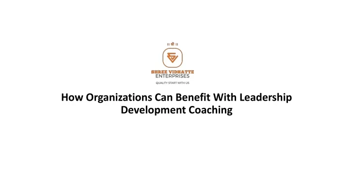 how organizations can benefit with leadership development coaching