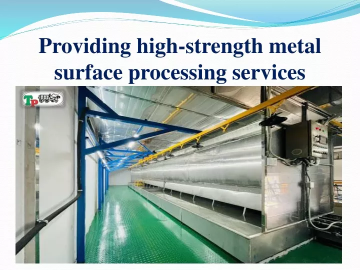 providing high strength metal surface processing