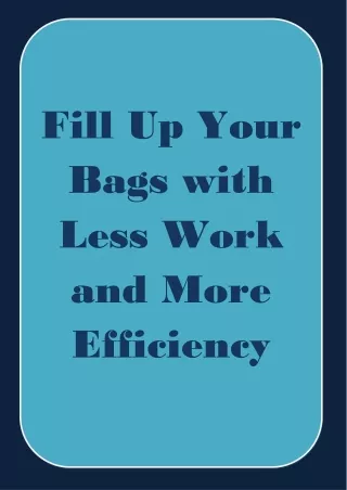 Fill Up Your Bags with Less Work and More Efficiency