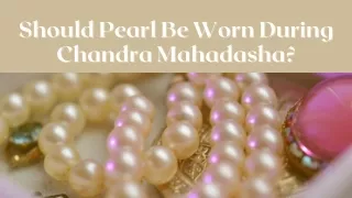 Should Pearl Be Worn During Chandra Mahadasha