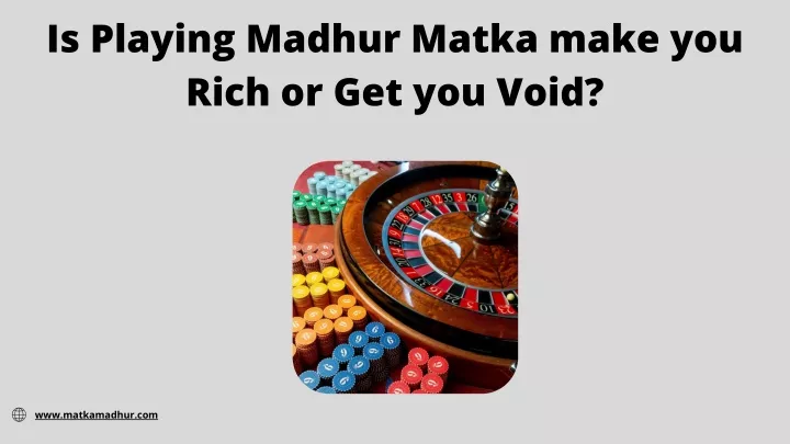 is playing madhur matka make you rich